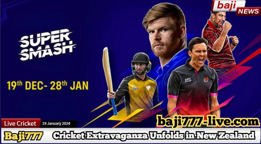 Super Smash 2023/2024: A Riveting Cricket Extravaganza Unfolds in New Zealand